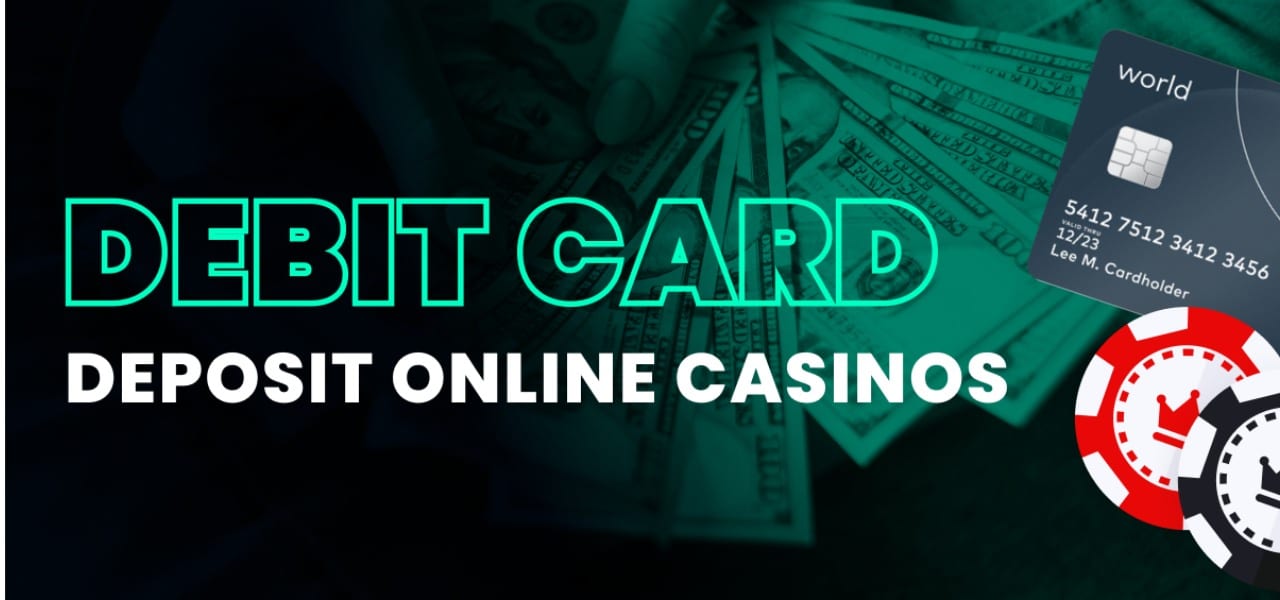The Top Debit Card Deposit Online Casinos in 2023